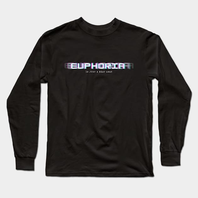 euphoria is just a beat away Long Sleeve T-Shirt by technolover